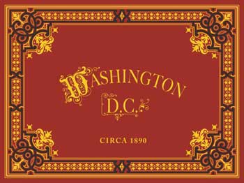 Item #0134-7 Washington D.C., Circa 1890. A View Book of the City before the Advent of the Automobile. Circa 1890.