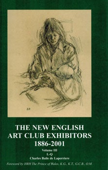 Item #0167-6 The New English Art Club Exhibitors, 1886-2001. (Four Vols.). A Dictionary of...