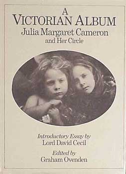 Ovenden, Graham, ed. Cameron, Julia - A Victorian Album: Julia Margaret Cameron and Her Circle