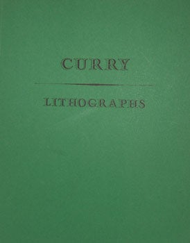 Item #02-0745 The Lithographs of John Steuart Curry: A Catalogue Raisonné. Sylvan Cole, Jr
