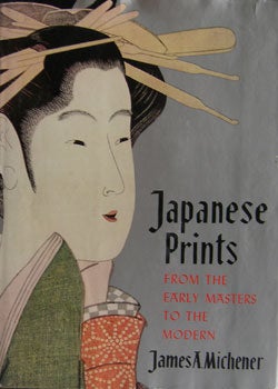 Item #02-1075 Japanese Prints from the Early Masters to the Modern. James A. Michener