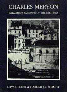Item #021-6 Charles Meryon: Catalogue Raisonné of the Etchings. Loys Delteil, Harold J. Wright