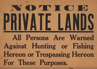 Item #03-0372 Notice Private Lands. All Persons are Warned Against Hunting or Fishing Hereon or...