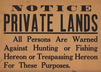Item #03-0372 Notice Private Lands. All Persons are Warned Against Hunting or Fishing Hereon or Tresspassing Hereon For These Purposes. American printer.