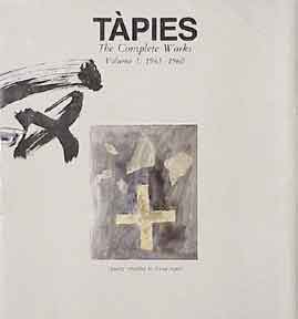 Item #03-0427 Tàpies. The Complete Works. Volume 1: 1943-1960. Anna Agust&iacute
