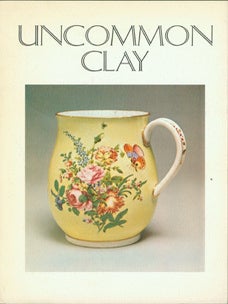 Item #04-0903 Uncommon Clay. The English Potter prior to the Industrial Revolution. David Graeme...
