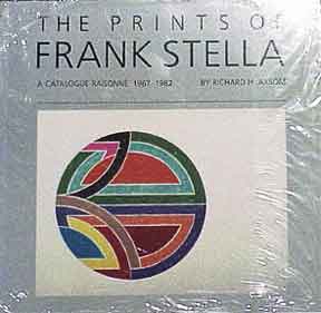 Item #041-5 The Prints of Frank Stella: A Catalogue Raisonné, 1967-1982. Richard H. Axsom
