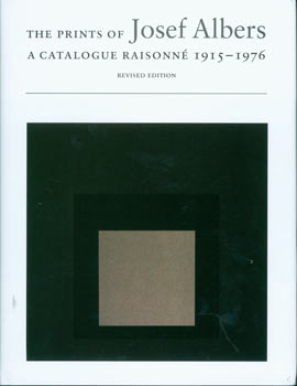 Item #05-0602 The Prints of Josef Albers: A Catalogue Raisonné, 1915-1976. Revised Edition....