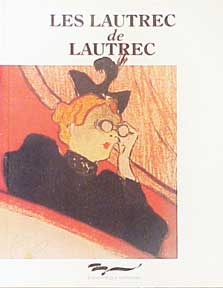 Item #05-1617 Les Lautrec de Lautrec. Prints and Posters from the Bibliothèque Nationale. Claude...