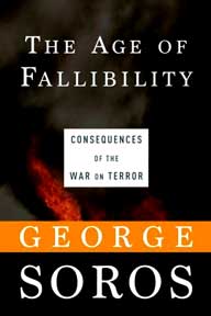 Item #05-2131 The Age of Fallibility: Consequences of the War on Terror. George Soros