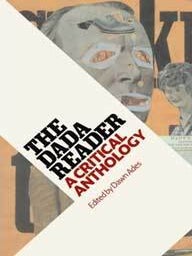 Item #05-2157 The Dada Reader: A Critical Anthology. Dawn Ades