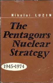 Item #07-0478 The Pentagon's Nuclear Strategy 1945-1974. Nikolai Luzin