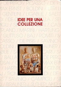 Item #07-0969 Idee per una collezione. Capolavori del XX secolo. Giorgio Ruggeri