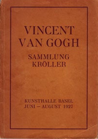 Item #07-1166 Vincent Van Gogh: 143 Werke aus der Sammlung Kröller im Haag. Kunsthalle Basel...
