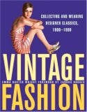 Item #08-0810 Vintage Fashion: Collecting and Wearing Designer Classics, 1900-1990. Emma...