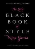 Item #08-0864 The Little Black Book of Style. Nina Garcia, Ruben Toledo