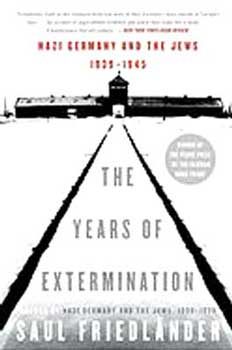 Item #08-0895 The Years of Extermination: Nazi Germany and the Jews, 1939-1945. Saul...