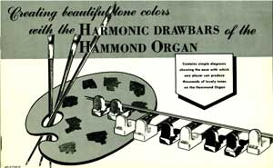 Item #08-0936 Creating beautiful tone colors with the Harmonic Drawbars of the Hammond Organ. Hammond Organ Company.
