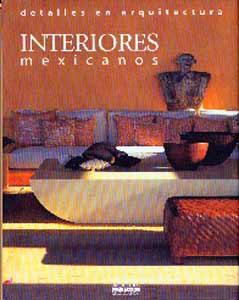 Item #10-0048 Interiores Mexican: detalles en arquitectura [Mexican Interiors: architectural...