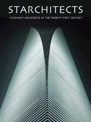 Item #10-0143 Starchitects: Visionary Architects of the Twenty-first Century. Julio Fajardo
