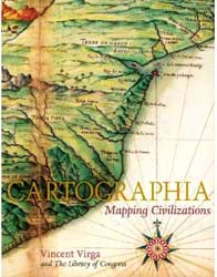 Item #10-0148 Cartographia: Mapping Civilizations. Vincent Virga, Ronald Grim, J. Billinton,...