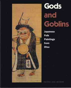 Item #10-0937 Gods and Goblins: Japanese Folk Paintings from Otsu. Meher McArthur