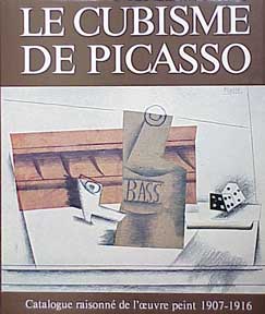 Daix, Pierre and Joan Rosselet - Le Cubisme de Picasso: Catalogue Raisonn de L'Uvre Peint, 1907-1916