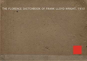 Item #107-2 The Florence Sketchbook of Frank Lloyd Wright, 1910. (Served as the maquette for the 1910 Wasmuth Portfolio: Studies and Executed Buildings by Frank Lloyd Wright) . Deluxe limited edition. Frank Lloyd Wright.