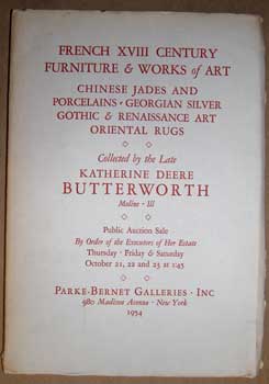 Item #11-0557 French XVIII Century Furniture & Works of Art...Collected by the Late Katherine Deere Butterworth. Parke-Bernet Galleries.