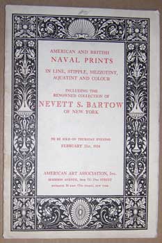 American Art Association - American and British Naval Prints, in Line, Stipple, Mezzotint, Aquatint and Colour Including the Renowned Collection of Nevett S. Bartow