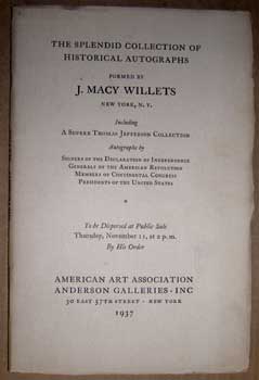 Item #11-0563 The Splendid Collection of Historical Autographs Formed by J. Macy Willets,...