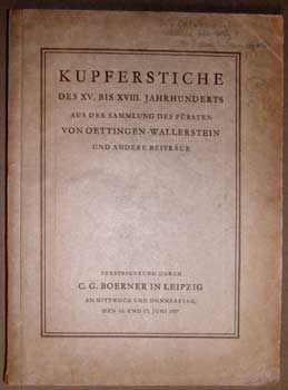Item #11-0572 Kupferstiche des XV. bis XVIII. Jahrhunderts aus der Sammlung des Fürsten von Oettingen-Wallerstein. C G. Boerner.