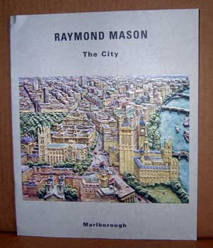 Item #11-0646 Raymond Mason: The City. Marlborough Gallery, N. Y. New York