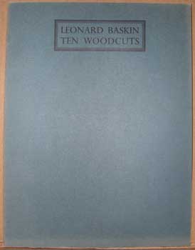 Item #11-0962 Leonard Baskin. Ten Woodcuts. (Signed by the publisher.). Leonard Baskin