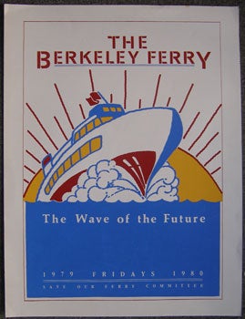 Berkeley Save our Ferry Committee Artist - The Berkeley Ferry. The Wave of the Future