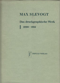 Sievers, Johannes & Emil Waldmann - Max Slevogt: Das Druckgraphische Werk, Radierungen, Lithographien, Holzschnitte. Erster Teil 1890-1914