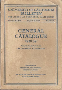 University of California, Berkeley - University of California Bulletin. General Catalogue. 1938-1939