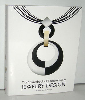 Item #12-0323 The Sourcebook of Contemporary Jewelry Design. Natalio Martin Arroyo.