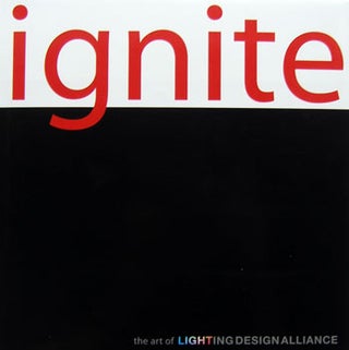 Item #12-0353 Ignite: The Art of Lighting Design Alliance. Charles Israel, ed