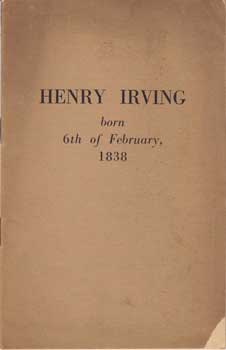 Item #12-0602 Henry Irving, Born 6th of February, 1838. Ltd J. Kyrle Fletcher, London