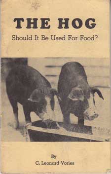 Item #12-0621 The Hog: Should It Be Used for Food? C. Leonard Vories