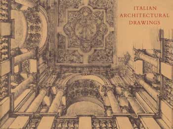 Harris, John - Italian Architectural Drawings Lent by the Royal Institute of British Architects, London, Circulated by the Smithsonian Institution 1966-1968