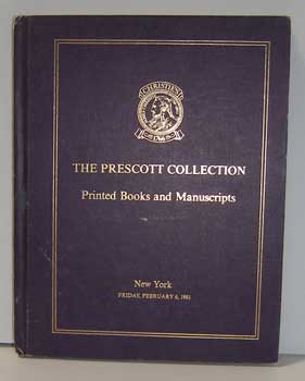 Item #12-0666 The Prescott Collection: Printed Books and Manuscripts Including an Extensive...