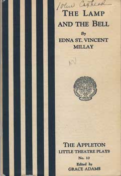 Item #12-0675 The Lamp and the Bell: A Drama in Five Acts. Edna St. Vincent Millay