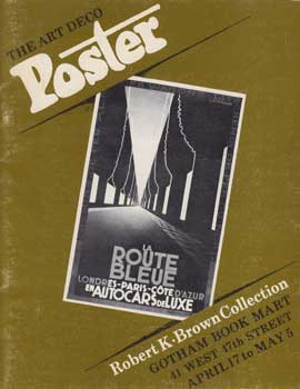 Item #12-0727 The Art Deco Poster: Robert K. Brown Collection. Robert K. Brown Books, N. Y. New York