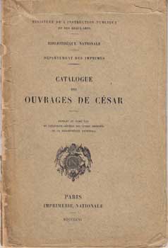 Item #12-0741 Catalogue des ouvrages de César conservés au Département des imprimés. Bibliothèque nationale, France Paris.