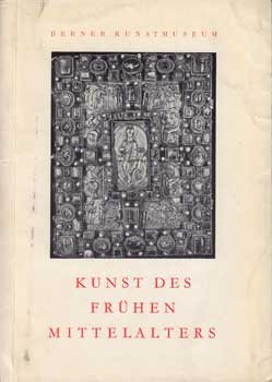 Item #12-0743 Kunst des frühen Mittelalters Katalog zur Ausstellung im Berner Kunstmuseum, 19....