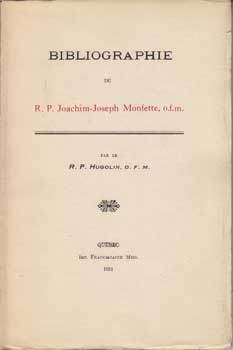 Item #12-0749 Bibliographie du R. P. Joachim-Joseph Monfette. R. P. Hugolin