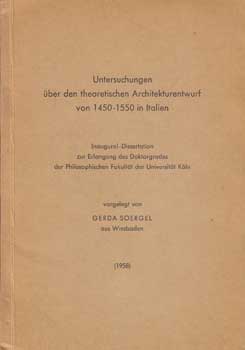 Soergel, Gerda - Untersuchungen ber Den Theoetischen Architekturentwurf Von 1450-1550 in Italien