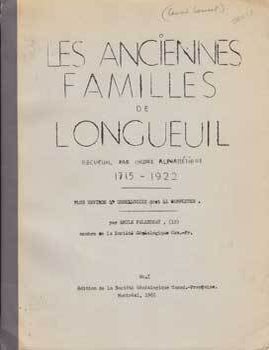 Item #12-0758 Les anciens familles de Longueuil: Recueuil par ordre alphab&eacute;tique 1715-1922. Emile Falardeau.